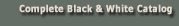 Complete Black and White Catalog