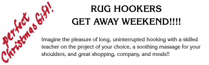 Weekend Rug Hooking Getaway!